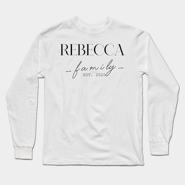 Rebecca Family EST. 2020, Surname, Rebecca Long Sleeve T-Shirt by ProvidenciaryArtist